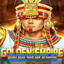 globo play mod apk premium